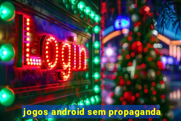 jogos android sem propaganda